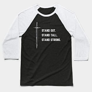 Stand out. Stand strong. Stand tall. Baseball T-Shirt